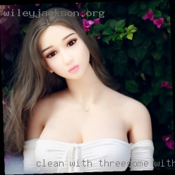 Clean with recent STD for threesome with woman test.